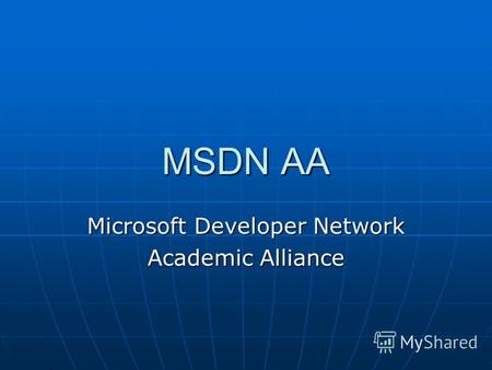 MSDN AA Microsoft Developer Network Academic Alliance.