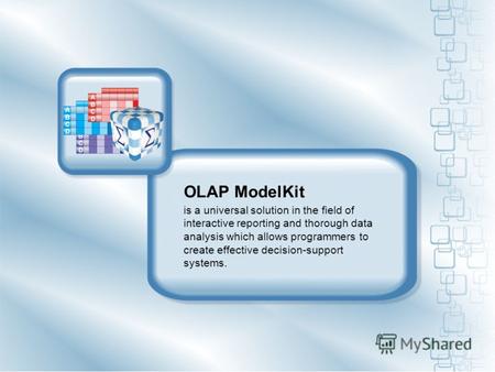 OLAP ModelKit is a universal solution in the field of interactive reporting and thorough data analysis which allows programmers to create effective decision-support.