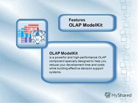 OLAP ModelKit is a powerful and high-performance OLAP component specially designed to help you reduce your development time and costs while building effective.