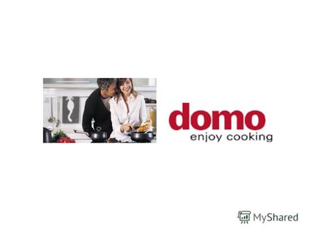 1990 г. – год основания компании Domo Компания специализируется на производстве подлинной итальянской продукции: алюминиевой посуды с антипригарным покрытием,