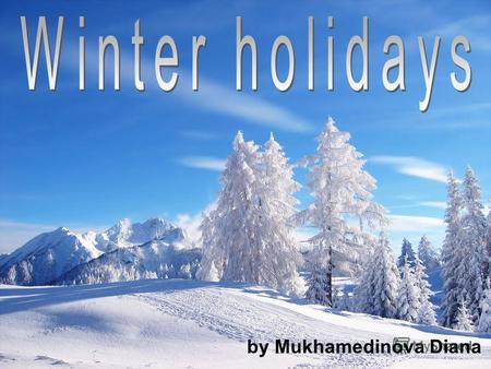 By Mukhamedinova Diana. Winter holidays 1 Introduction 2 Main Body 2.1 Christmas In England In USA In Russia 2.2 New Year In England In USA In Russia.