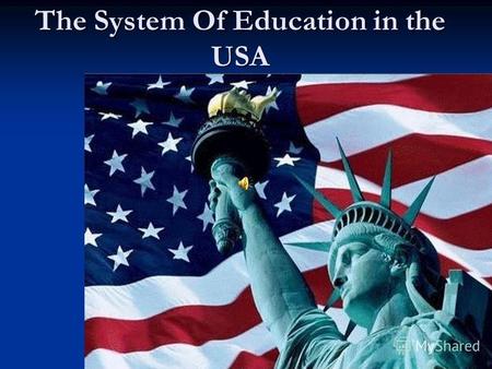 The System Of Education in the USA. This project is done by: Eliseeva Anastasia Eliseeva Anastasia Krivosheeva Marina Krivosheeva Marina Chasovskih Anastasia.