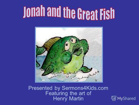 Presented by Sermons4Kids.com Featuring the art of Henry Martin.