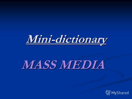 Mini-dictionary MASS MEDIA. ADVERT – is programm about anything that attract people. Александр Рыбак Концерт с его песнями: 18:00 Четверг.