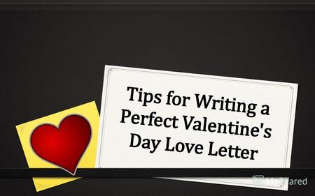 Writing effective and heart touching Valentine's Day Love Letters is quite an art in itself. To perfect this art one needs a will to express and lots.