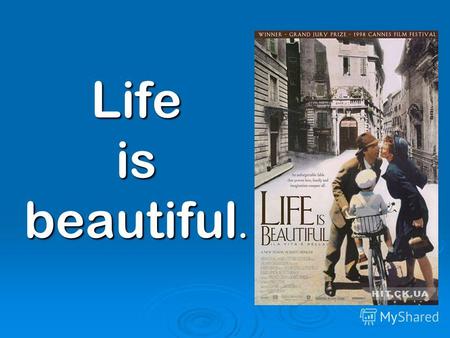 Life is beautiful.. An unforgettable fable that proves love, family and imagination conquer all.