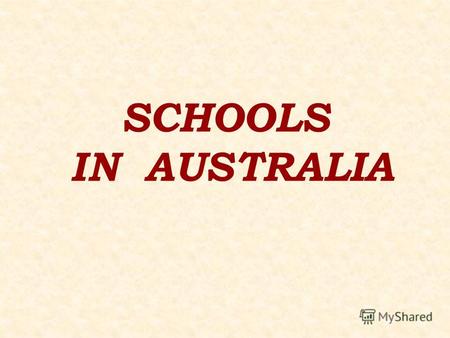 SCHOOLS IN AUSTRALIA. Remember! Compulsory= obligatory Government schools= state schools Educate=teach Independent= private Free= no money is paid for.