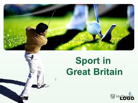 LOGO Sport in Great Britain Contents A little about Great Britain Professional football is a big business 1 2 3 Cricket and others kinds of sports.