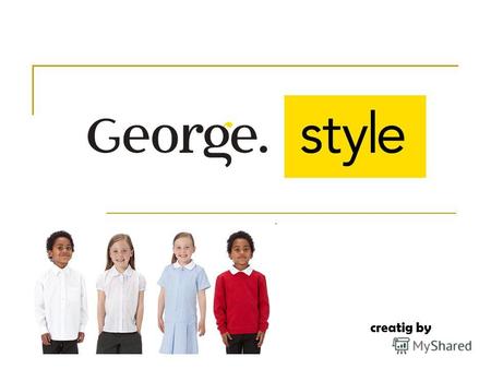 Creatig by the early days George was launched in 1990 when George Davies spotted a niche opportunity that no one else could see; for quality, value clothing.