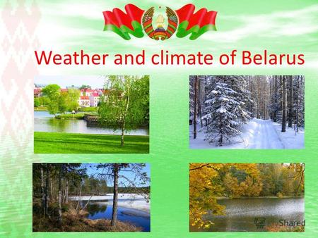 Weather and climate of Belarus. What is the climate of the weather? Weather - is the state of the atmosphere in this location at a certain time or for.