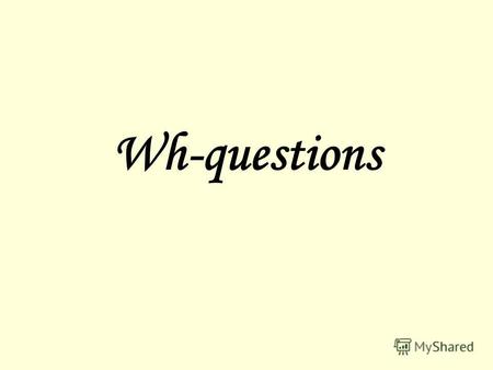 Wh-questions. What (do) What + подлежащее + глагол? (does) I do my homework after school. I like watching TV. I see a cat outside. This is karate.
