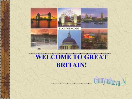 WELCOME TO GREAT BRITAIN!. British Symbols England Wales Northern Ireland Scotland.