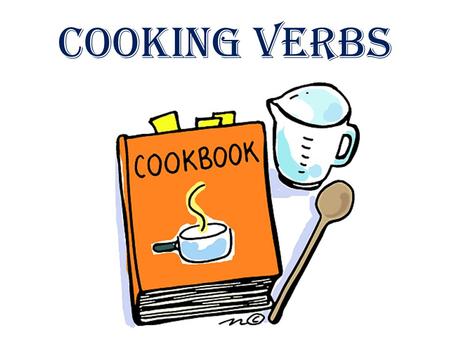 Cooking verbs. peel break bake grate boil chop.