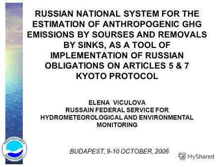 RUSSIAN NATIONAL SYSTEM FOR THE ESTIMATION OF ANTHROPOGENIC GHG EMISSIONS BY SOURSES AND REMOVALS BY SINKS, AS A TOOL OF IMPLEMENTATION OF RUSSIAN OBLIGATIONS.