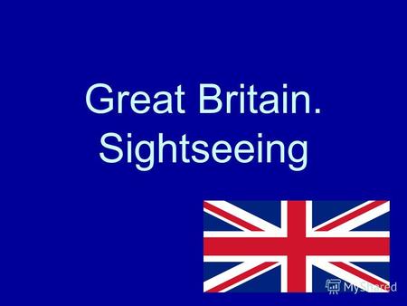 Great Britain. Sightseeing. The British Isles The United Kingdom Scotland Wales England.