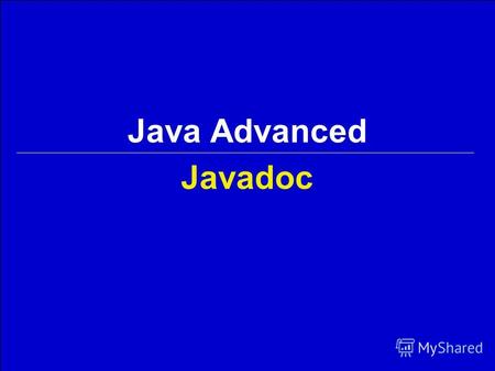 Javadoc Java Advanced. 2Georgiy KorneevJava Advanced / Javadoc Содержание 1.Структура Javadoc 2.Блочные тэги 3.Строчные тэги 4.Применение Javadoc 5.Компиляция.