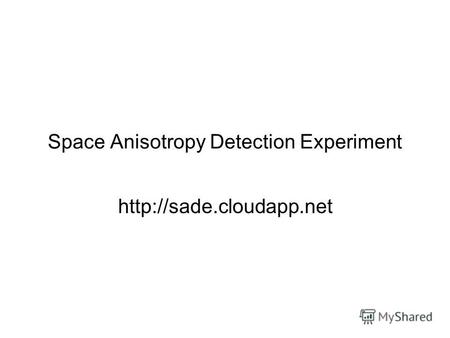 Space Anisotropy Detection Experiment
