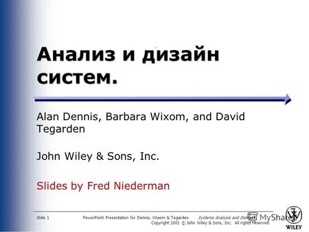 PowerPoint Presentation for Dennis, Wixom & Tegarden Systems Analysis and Design Copyright 2001 © John Wiley & Sons, Inc. All rights reserved. Slide 1.
