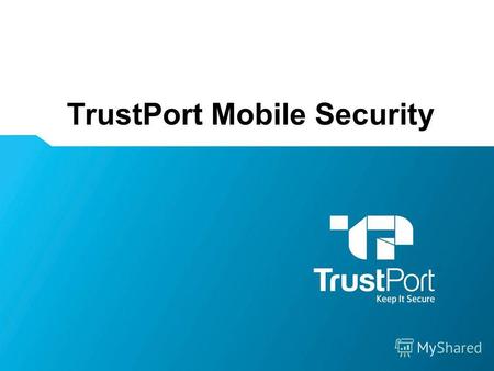 TrustPort Mobile Security Name Surname. TrustPort Mobile Security – антивирус для Android WWW.TRUSTPORT.COM.UA Keep It Secure Компания Ай Ти Люкс – дистрибьютор.