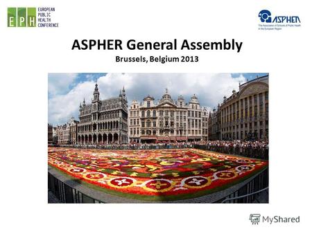 ASPHER General Assembly Brussels, Belgium 2013. ASHPER: Что это? ASHPER – The Association of Schools of Public Health in the European Region ASHPER -