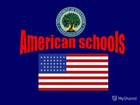 The American system of school education differs from the systems in other countries. There are state public schools, private elementary schools and private.