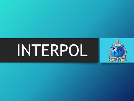 INTERPOL The Organization's official name is ICPO–INTERPOL. The official abbreviation ICPO stands for 'International Criminal Police Organization'.