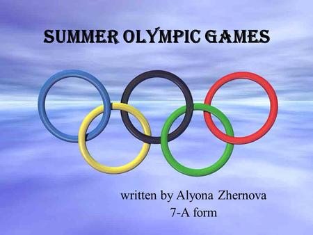 Summer Olympic Games written by Alyona Zhernova 7-A form.