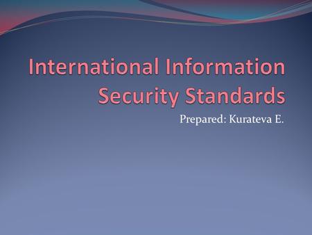 Prepared: Kurateva E.. According to the UN Committee on Crime Prevention and Control, computer crime has reached the level of one of the international.