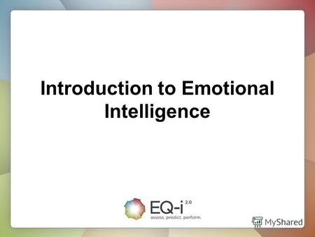 Introduction to Emotional Intelligence. What is Emotional Intelligence? Emotional intelligence is a set of emotional and social skills that collectively.