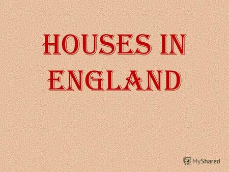 Houses in England. Who owns houses in England? 2\3 of the people in England and the rest of Britain own or in the process of buying their own houses.