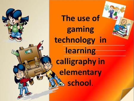 The use of gaming technology in learning calligraphy in elementary school.