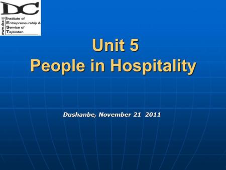 Unit 5 People in Hospitality Unit 5 People in Hospitality Dushanbe, November