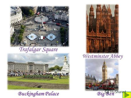 Buckingham Palace Big Ben Westminster Abbey Trafalgar Square.