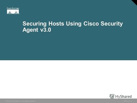 © 2006 Cisco Systems, Inc. All rights reserved. HIPS v3.01 © 2006 Cisco Systems, Inc. All rights reserved. Securing Hosts Using Cisco Security Agent v3.0.