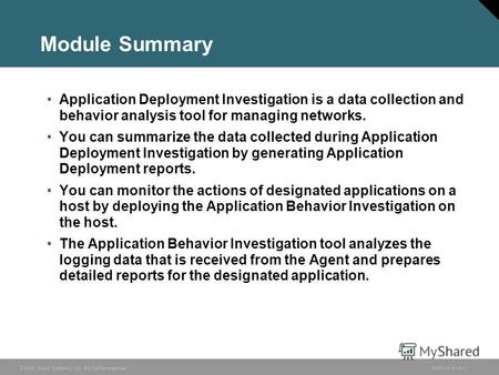 © 2006 Cisco Systems, Inc. All rights reserved. HIPS v3.06-1 Module Summary Application Deployment Investigation is a data collection and behavior analysis.