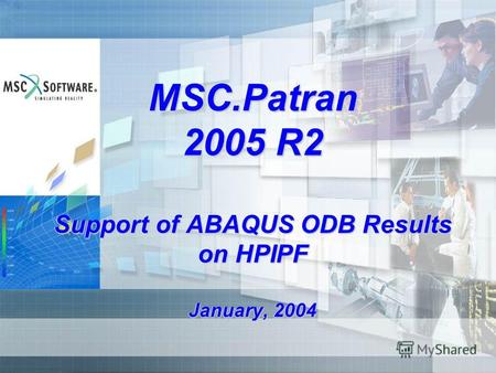 MSC.Patran 2005 R2 Support of ABAQUS ODB Results on HPIPF January, 2004.