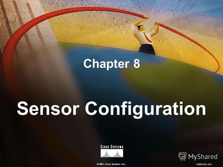 © 2001, Cisco Systems, Inc. CSIDS 2.08-1 Chapter 8 Sensor Configuration.