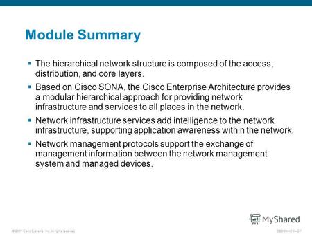 © 2007 Cisco Systems, Inc. All rights reserved.DESGN v2.02-1 Module Summary The hierarchical network structure is composed of the access, distribution,