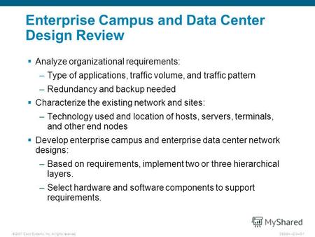© 2007 Cisco Systems, Inc. All rights reserved.DESGN v2.03-1 Enterprise Campus and Data Center Design Review Analyze organizational requirements: –Type.