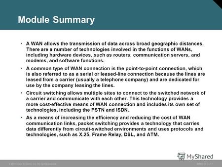 © 2005 Cisco Systems, Inc. All rights reserved.INTRO v2.17-1 Module Summary A WAN allows the transmission of data across broad geographic distances. There.