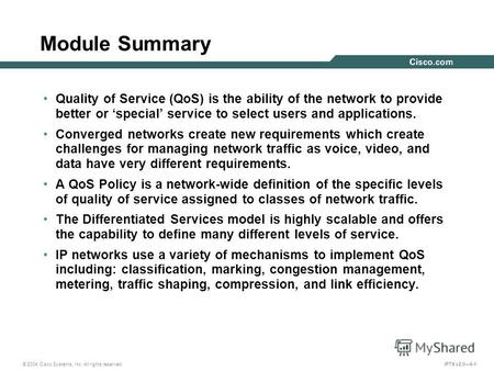 © 2004 Cisco Systems, Inc. All rights reserved. IPTX v2.06-1 Module Summary Quality of Service (QoS) is the ability of the network to provide better or.