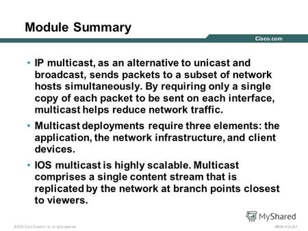 © 2004 Cisco Systems, Inc. All rights reserved. ARCH v1.28-1 Module Summary IP multicast, as an alternative to unicast and broadcast, sends packets to.