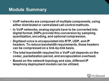 © 2006 Cisco Systems, Inc. All rights reserved.ONT v1.02-1 Module Summary VoIP networks are composed of multiple components, using either distributed or.