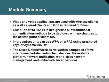 © 2006 Cisco Systems, Inc. All rights reserved.ONT v1.06-1 Module Summary Video and voice applications are used with wireless clients as well as wired.