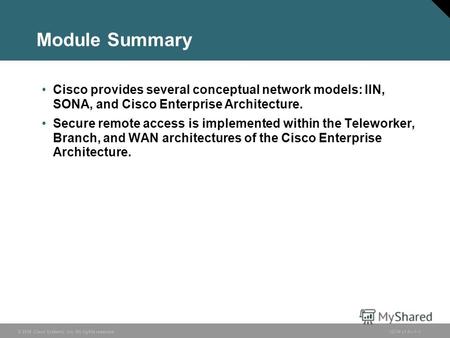 © 2006 Cisco Systems, Inc. All rights reserved.ISCW v1.01-1 Module Summary Cisco provides several conceptual network models: IIN, SONA, and Cisco Enterprise.