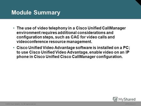 © 2006 Cisco Systems, Inc. All rights reserved. Course acronym vx.x#-1 © 2006 Cisco Systems, Inc. All rights reserved.CIPT2 v5.01-1 Module Summary The.