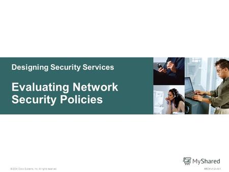 Designing Security Services © 2004 Cisco Systems, Inc. All rights reserved. Evaluating Network Security Policies ARCH v1.26-1.