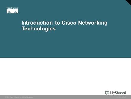 © 2005 Cisco Systems, Inc. All rights reserved.INTRO v2.11 Introduction to Cisco Networking Technologies.