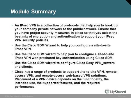 © 2006 Cisco Systems, Inc. All rights reserved. SND v2.06-1 Module Summary An IPsec VPN is a collection of protocols that help you to hook up your company.