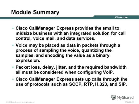 © 2005 Cisco Systems, Inc. All rights reserved. IPTX v2.01-1 Module Summary Cisco CallManager Express provides the small to midsize business with an integrated.